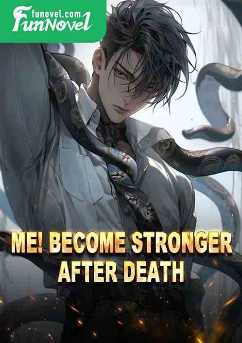 Me! Become stronger after death