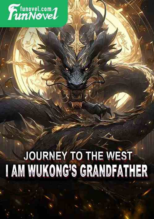 Journey to the West: I am Wukongs grandfather