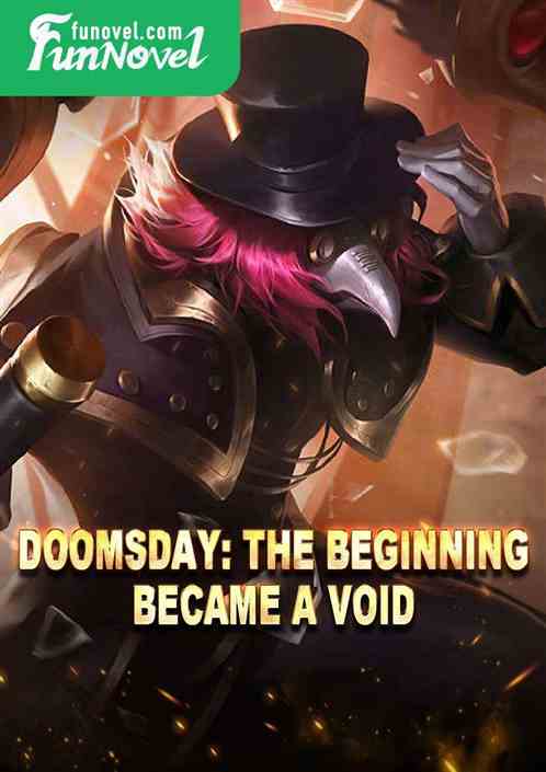 Doomsday: The beginning became a void.