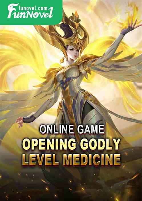 Online Game: Opening Godly Level Medicine