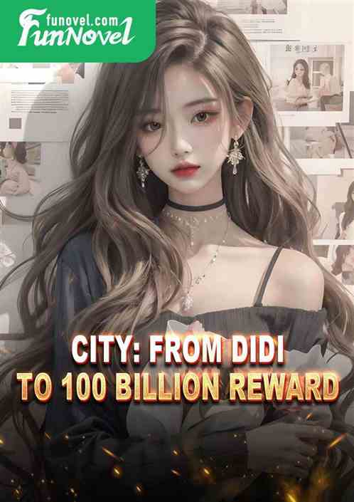 City: From DiDi to 100 Billion Reward