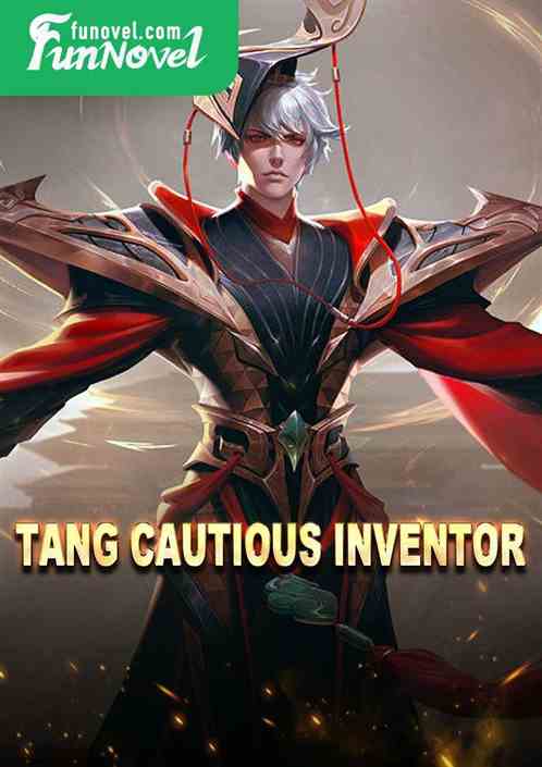 Tang cautious inventor