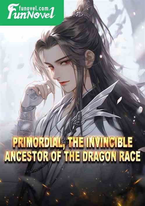 Primordial, the invincible ancestor of the dragon race!