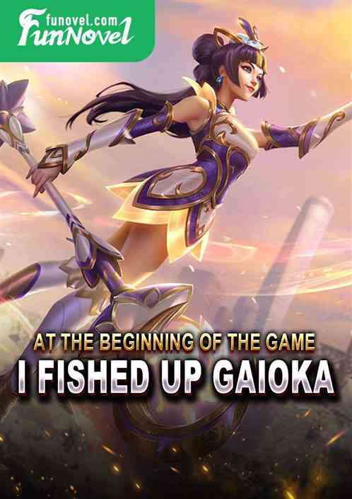 At the beginning of the game, I fished up Gaioka