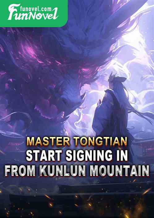 Master Tongtian: Start signing in from Kunlun Mountain