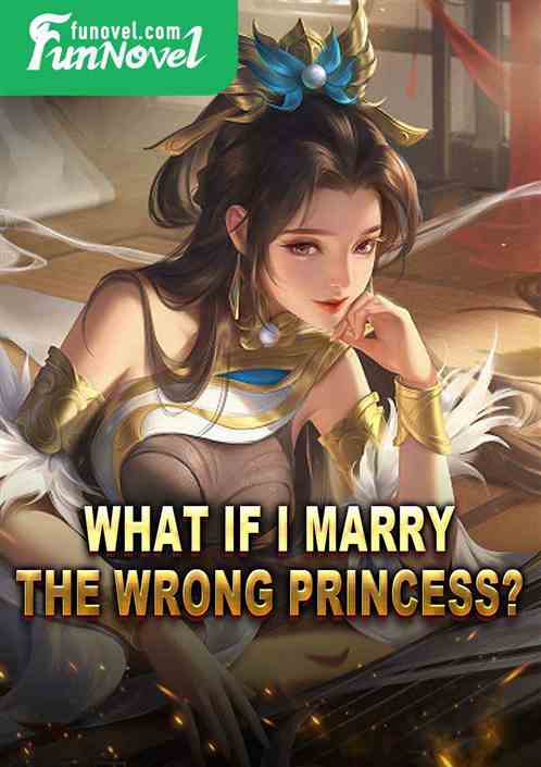 What if I marry the wrong princess?