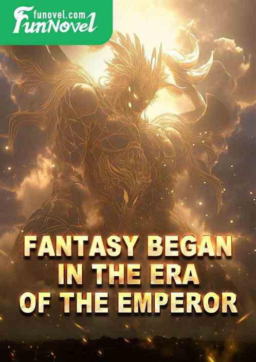 Fantasy began in the era of the emperor