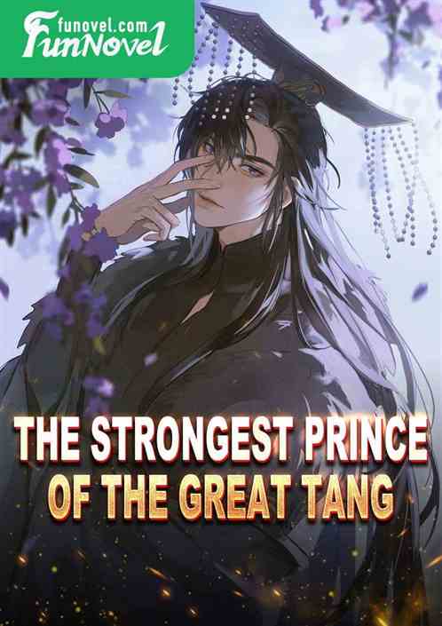 The strongest prince of the Great Tang