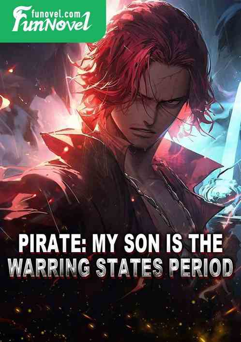 Pirate: My Son Is the Warring States Period