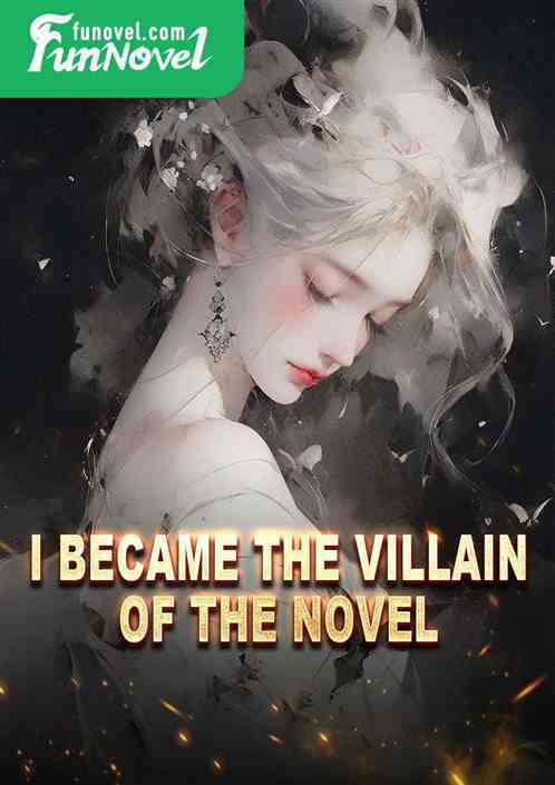 I became the villain of the novel