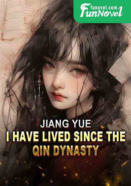 Jiang Yue: I have lived since the Qin Dynasty!