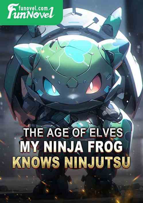 The Age of Elves: My Ninja Frog Knows Ninjutsu