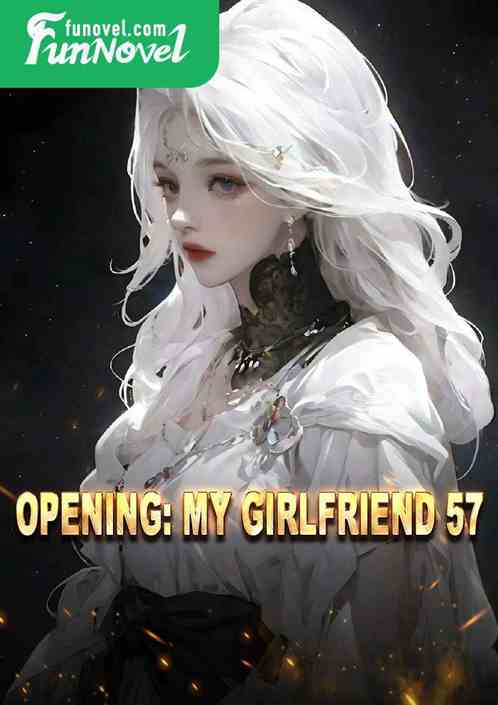 Opening: My Girlfriend 57