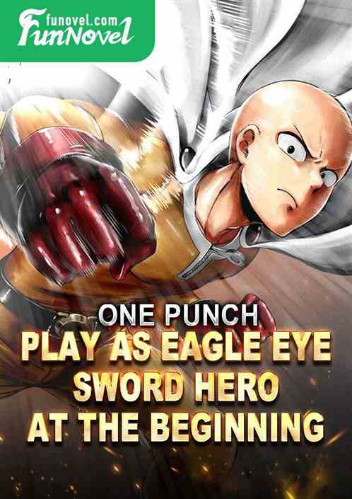 One Punch: Play as Eagle Eye Sword Hero at the beginning