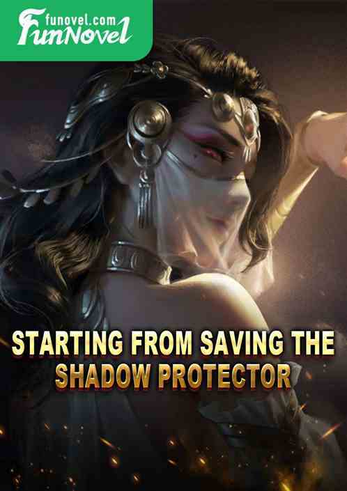 Starting from saving the Shadow Protector!