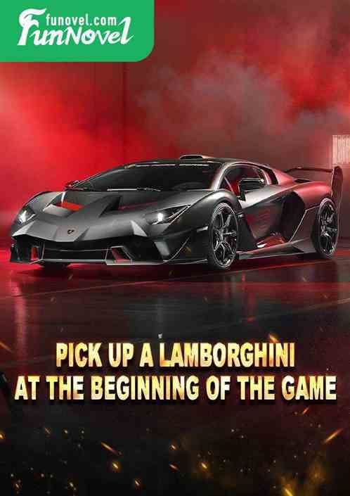 Pick up a Lamborghini at the beginning of the game