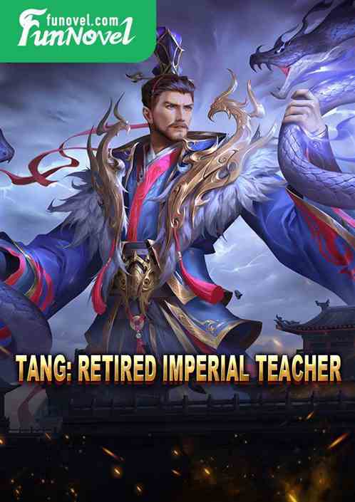 Tang: Retired Imperial Teacher