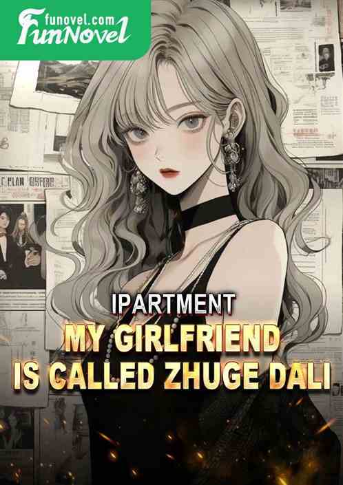 iPartment: My girlfriend is called Zhuge Dali