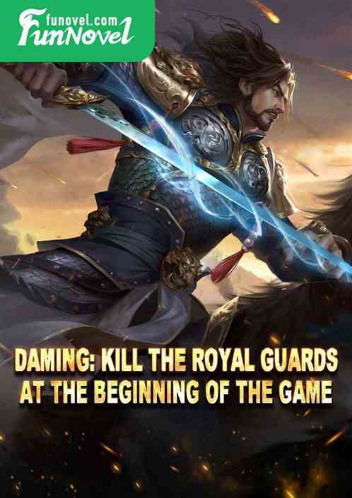 Daming: Kill the Royal Guards at the beginning of the game.