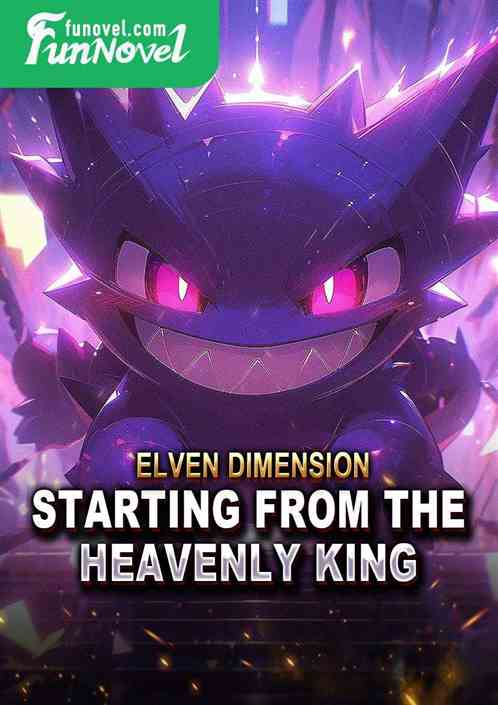 Elven Dimension: Starting from the Heavenly King