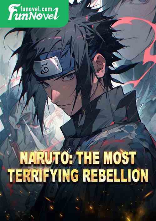 Naruto: The Most Terrifying Rebellion