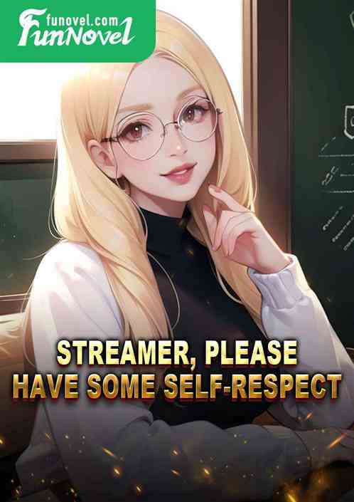 Streamer, please have some self-respect!