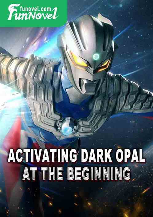 Activating Dark Opal at the Beginning