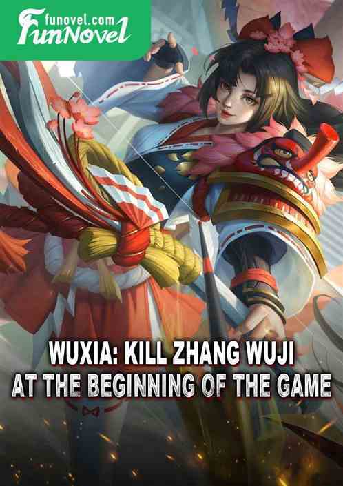 Wuxia: Kill Zhang Wuji at the beginning of the game