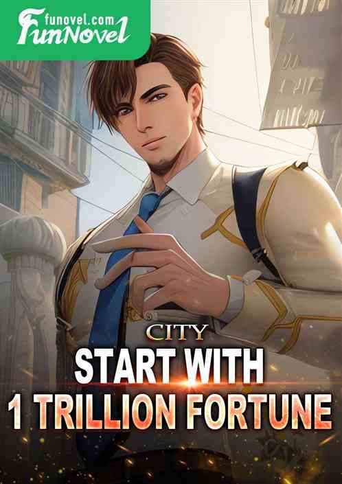 City: Start with 1 trillion fortune