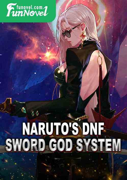 Naruto's DNA Sword God System