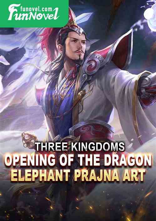 Three Kingdoms: Opening of the Dragon Elephant Prajna Art