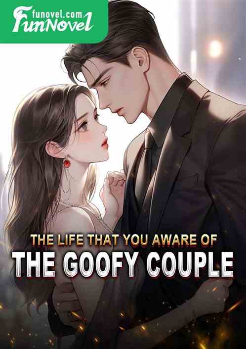 The Life That You Aware of: The Goofy Couple