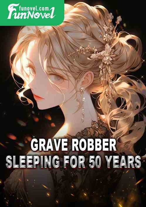 Grave Robber: Sleeping for 50 Years