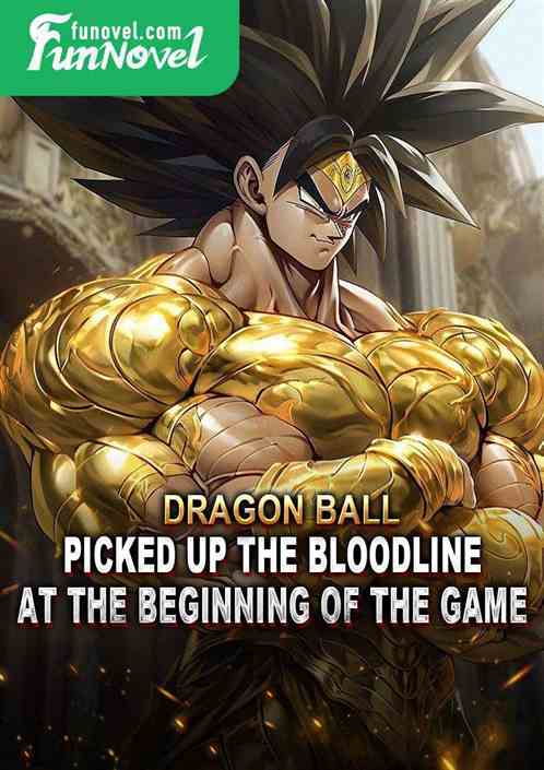 Dragon Ball: Picked up the Bloodline at the beginning of the game.