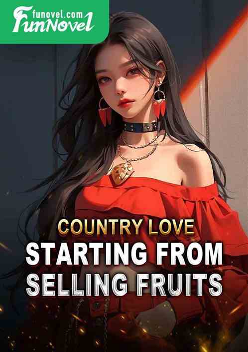 Country Love: Starting from Selling Fruits