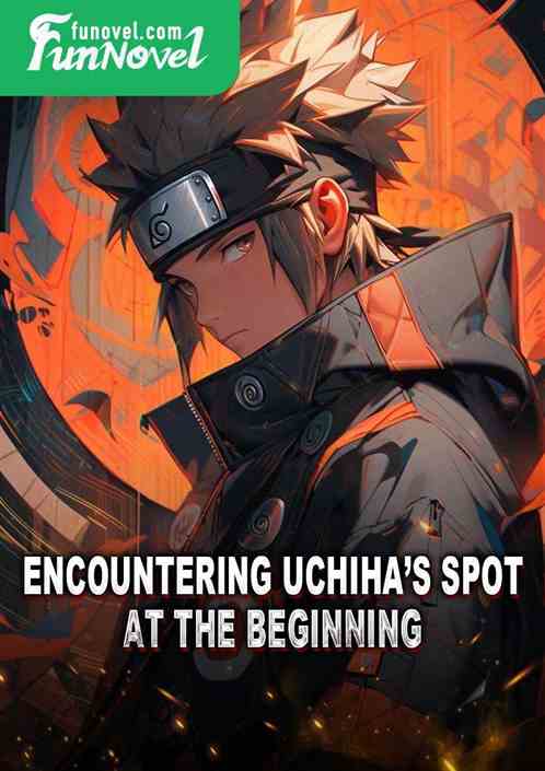 Encountering Uchihas Spot at the Beginning