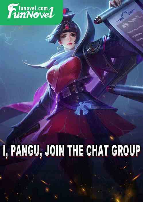 I, Pangu, join the chat group