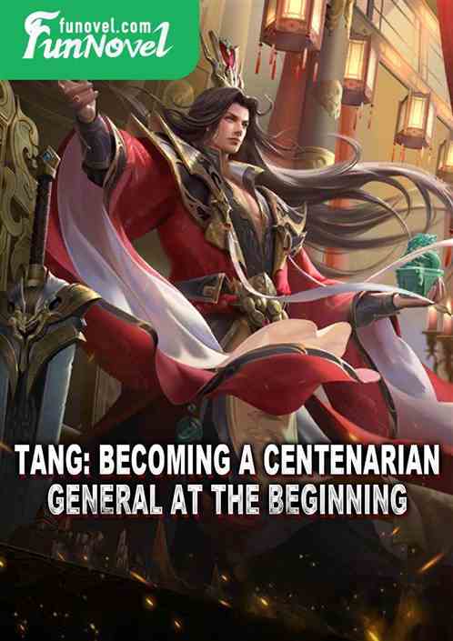 Tang: Becoming a Centenarian General at the Beginning