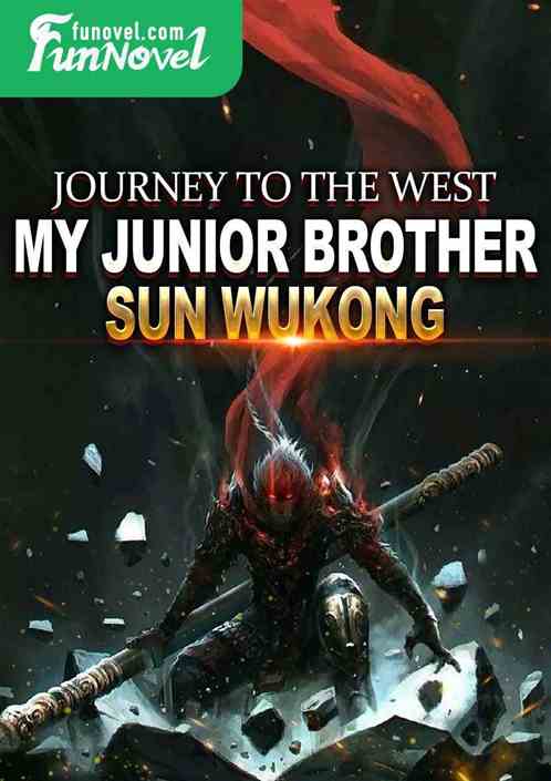 Journey to the West: My Junior Brother Sun Wukong