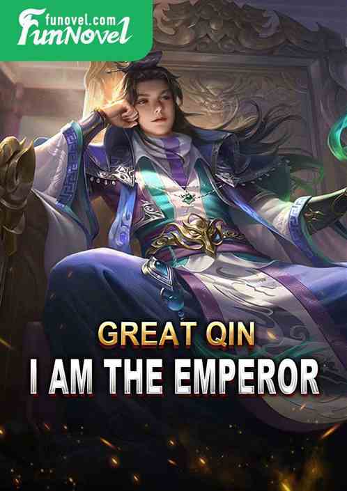 Great Qin: I am the Emperor.