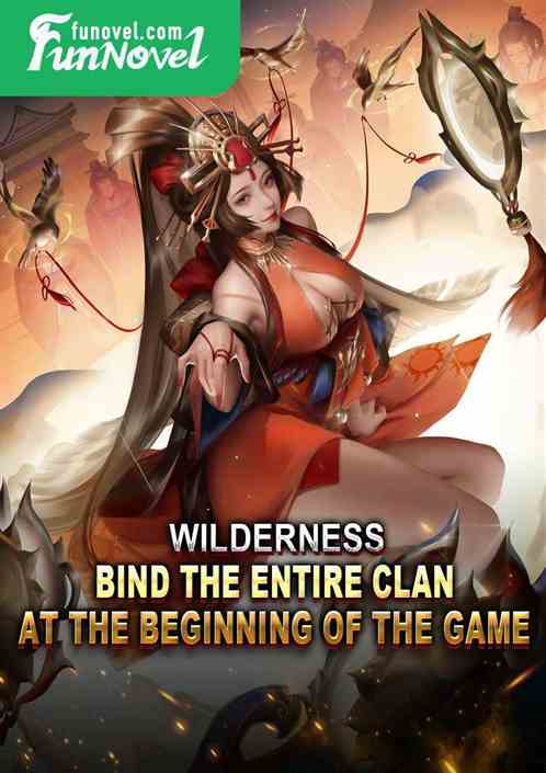 Wilderness: Bind the entire clan at the beginning of the game