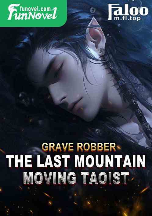 Grave Robber: The Last Mountain Moving Taoist