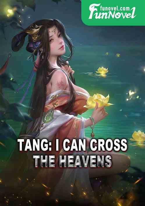 Tang: I Can Cross the Heavens