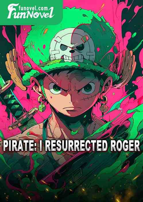 Pirate: I resurrected Roger!