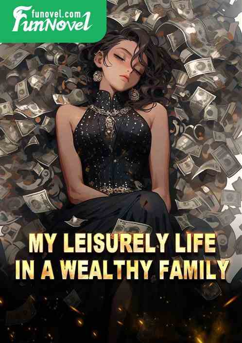 My leisurely life in a wealthy family