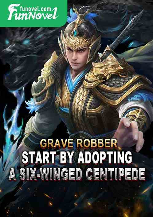 Grave Robber: Start by adopting a six-winged centipede.