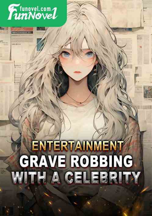 Entertainment: Grave robbing with a celebrity!