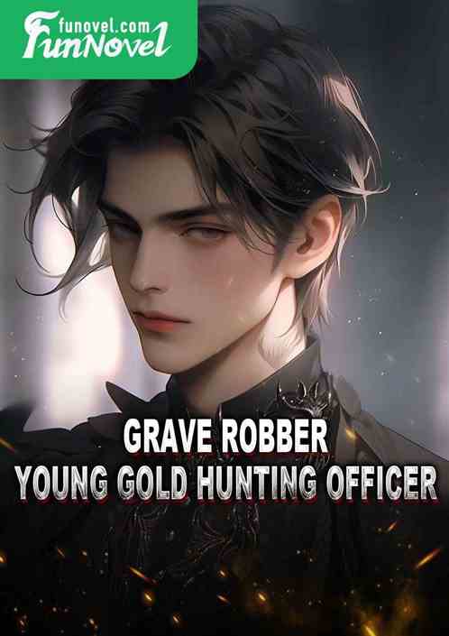 Grave Robber: Young Gold Hunting Officer