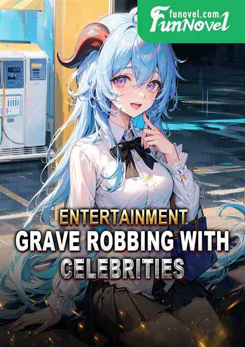 Entertainment: Grave Robbing with Celebrities