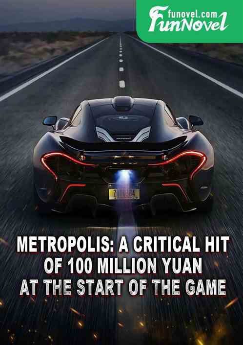 Metropolis: A critical hit of 100 million yuan at the start of the game!